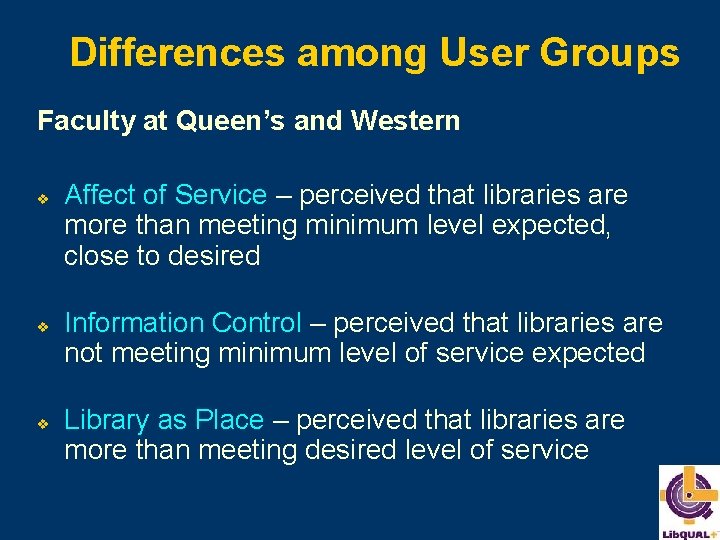 Differences among User Groups Faculty at Queen’s and Western v v v Affect of