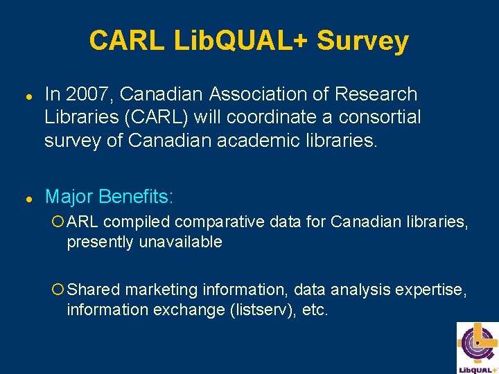 CARL Lib. QUAL+ Survey l l In 2007, Canadian Association of Research Libraries (CARL)