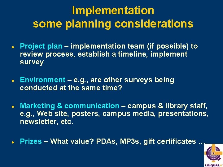 Implementation some planning considerations l l Project plan – implementation team (if possible) to