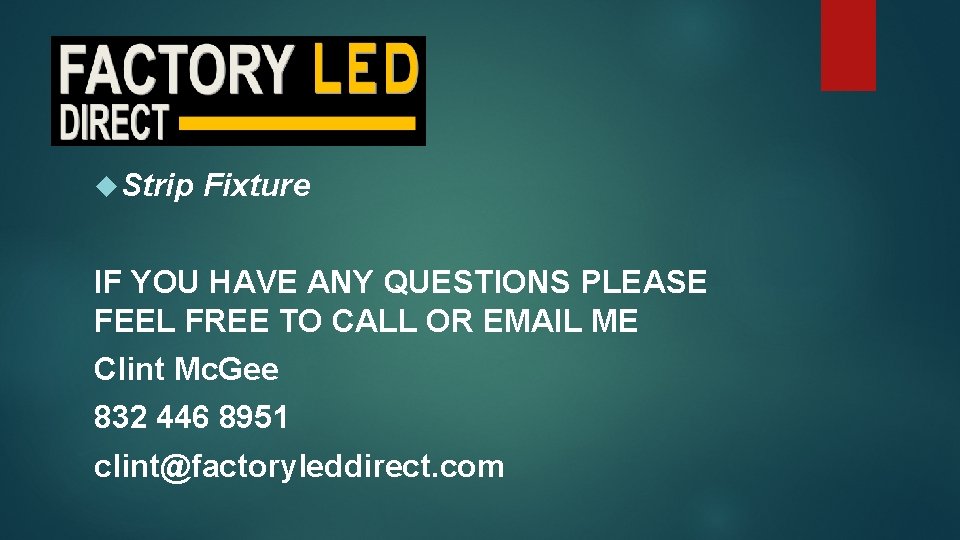  Strip Fixture IF YOU HAVE ANY QUESTIONS PLEASE FEEL FREE TO CALL OR