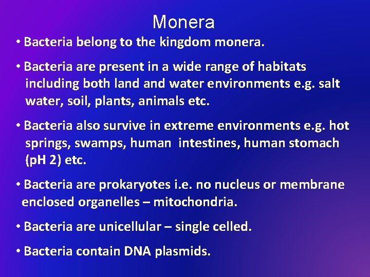 Monera • Bacteria belong to the kingdom monera. • Bacteria are present in a