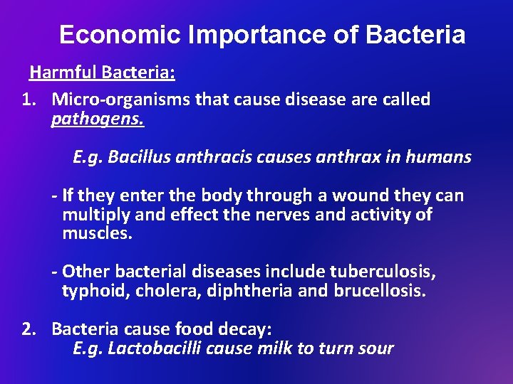 Economic Importance of Bacteria Harmful Bacteria: 1. Micro-organisms that cause disease are called pathogens.