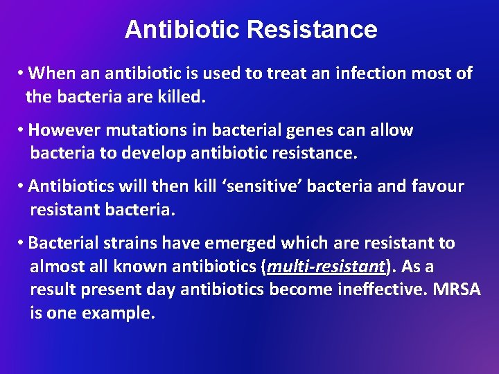 Antibiotic Resistance • When an antibiotic is used to treat an infection most of