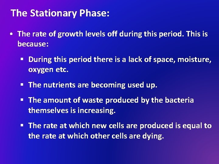 The Stationary Phase: • The rate of growth levels off during this period. This