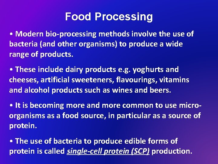 Food Processing • Modern bio-processing methods involve the use of bacteria (and other organisms)