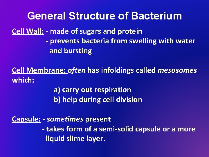 General Structure of Bacterium Cell Wall: - made of sugars and protein - prevents