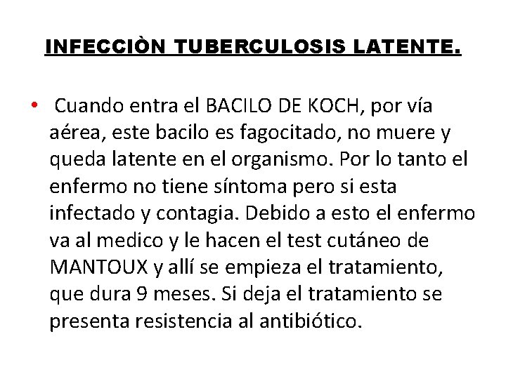 INFECCIÒN TUBERCULOSIS LATENTE. • Cuando entra el BACILO DE KOCH, por vía aérea, este