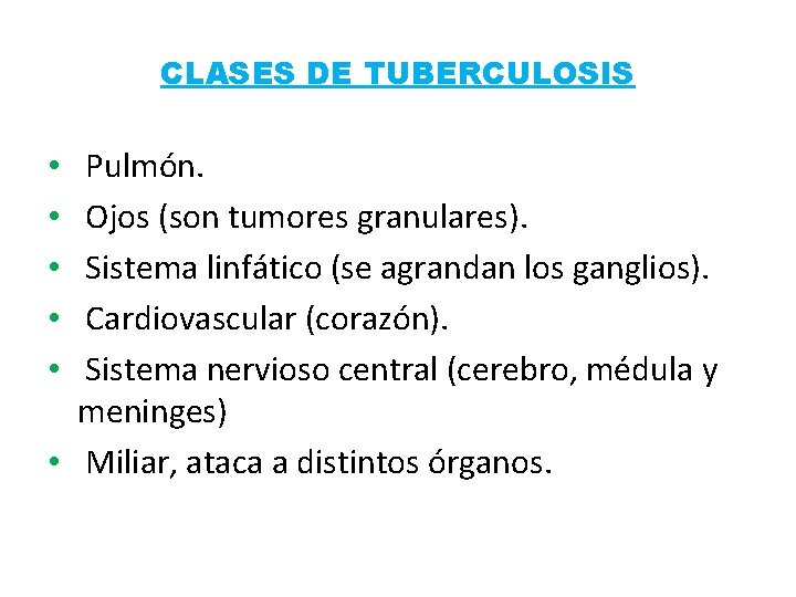 CLASES DE TUBERCULOSIS Pulmón. Ojos (son tumores granulares). Sistema linfático (se agrandan los ganglios).