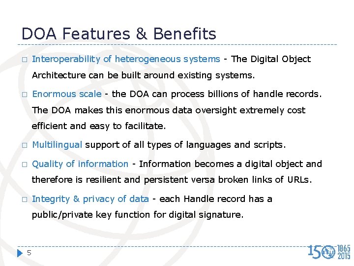 DOA Features & Benefits � Interoperability of heterogeneous systems - The Digital Object Architecture