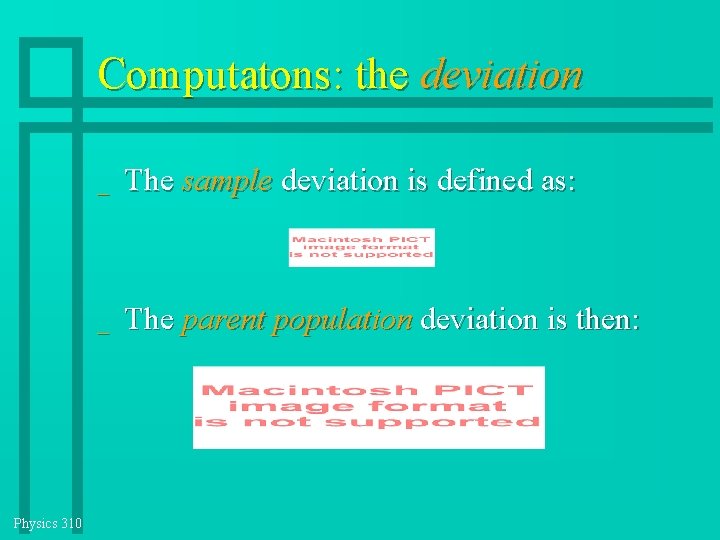 Computatons: the deviation Physics 310 _ The sample deviation is defined as: _ The Computatons: the deviation Physics 310 _ The sample deviation is defined as: _ The