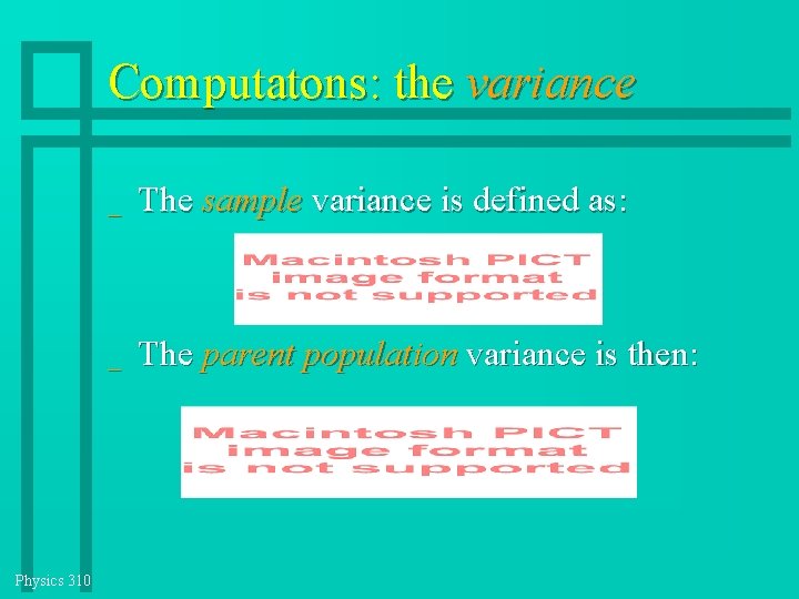 Computatons: the variance Physics 310 _ The sample variance is defined as: _ The Computatons: the variance Physics 310 _ The sample variance is defined as: _ The