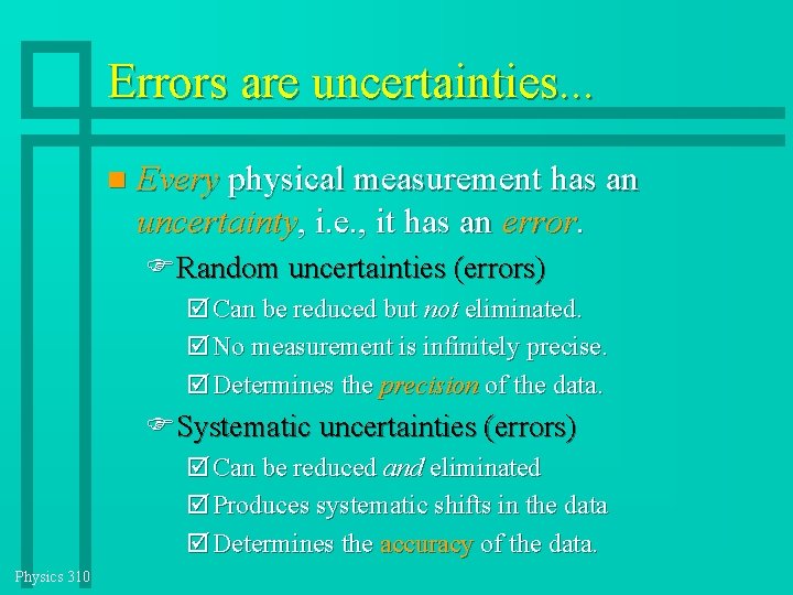 Errors are uncertainties. . . Every physical measurement has an uncertainty, i. e. , Errors are uncertainties. . . Every physical measurement has an uncertainty, i. e. ,