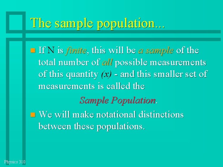 The sample population. . . If N is finite, this will be a sample The sample population. . . If N is finite, this will be a sample
