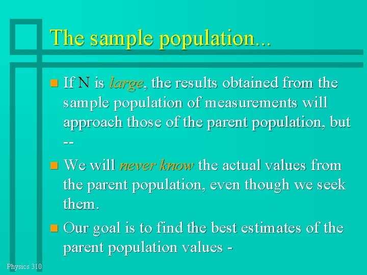 The sample population. . . If N is large, the results obtained from the The sample population. . . If N is large, the results obtained from the
