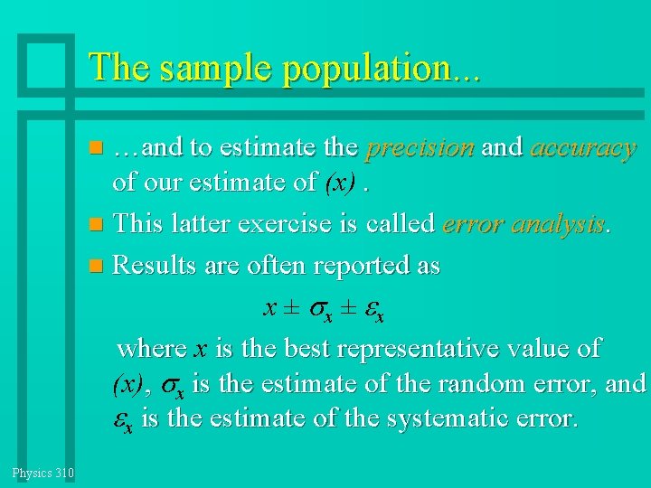 The sample population. . . …and to estimate the precision and accuracy of our The sample population. . . …and to estimate the precision and accuracy of our