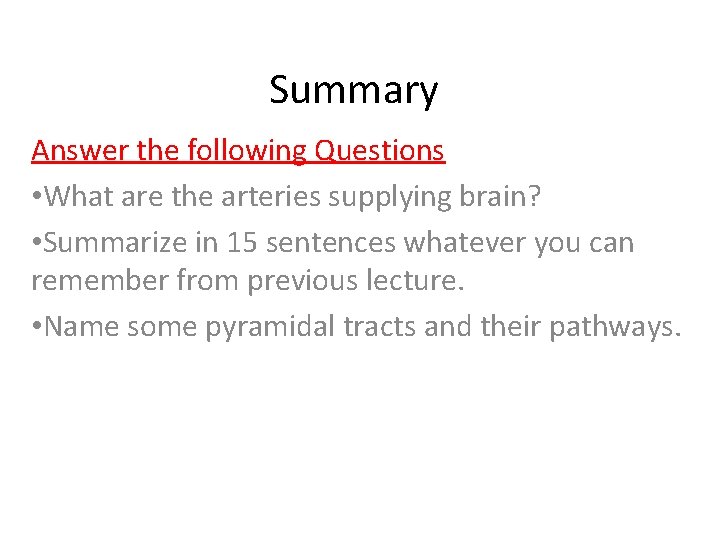 Summary Answer the following Questions • What are the arteries supplying brain? • Summarize
