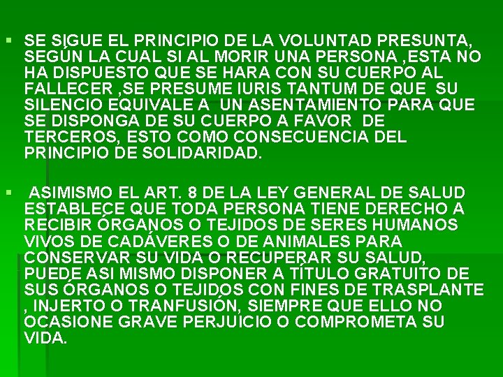 § SE SIGUE EL PRINCIPIO DE LA VOLUNTAD PRESUNTA, SEGÚN LA CUAL SI AL