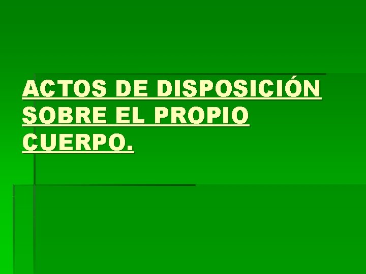 ACTOS DE DISPOSICIÓN SOBRE EL PROPIO CUERPO. 