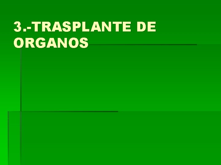 3. -TRASPLANTE DE ORGANOS 