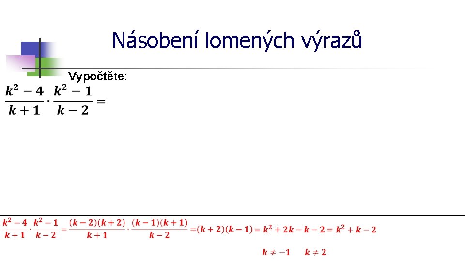 Násobení lomených výrazů Vypočtěte: 