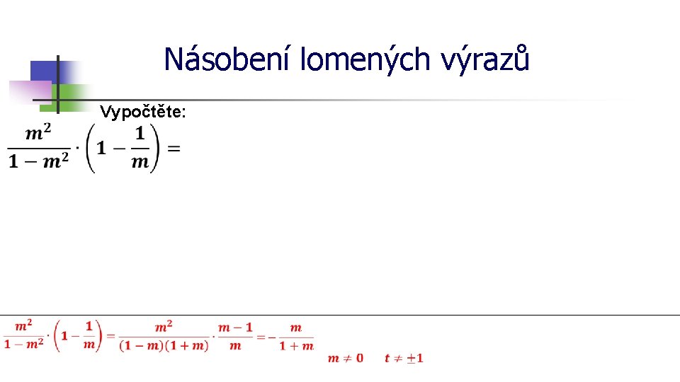 Násobení lomených výrazů Vypočtěte: 