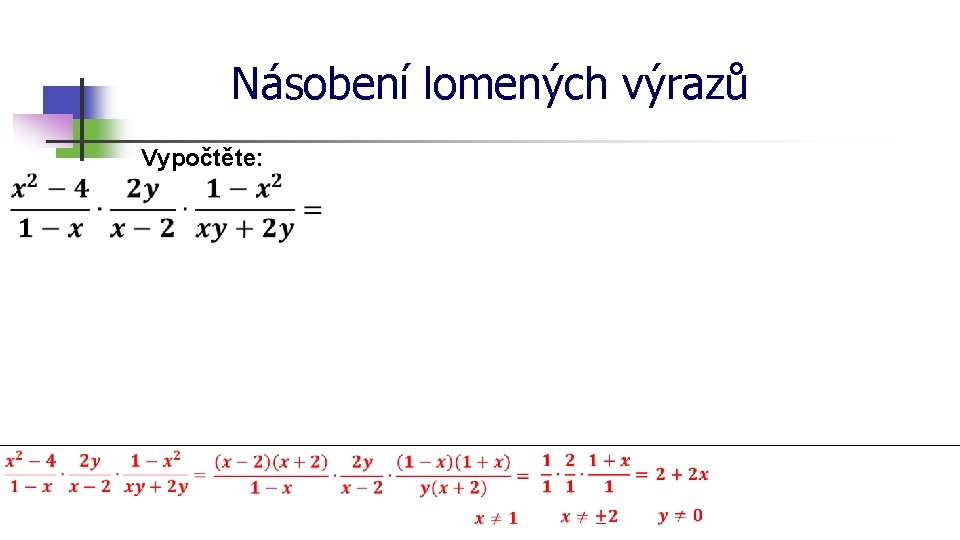 Násobení lomených výrazů Vypočtěte: 