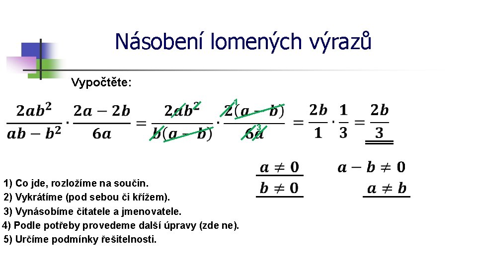 Násobení lomených výrazů Vypočtěte: 1 3 1) Co jde, rozložíme na součin. 2) Vykrátíme