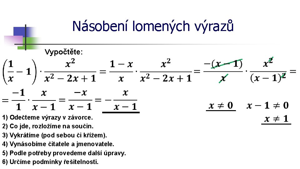 Násobení lomených výrazů Vypočtěte: 1) Odečteme výrazy v závorce. 2) Co jde, rozložíme na