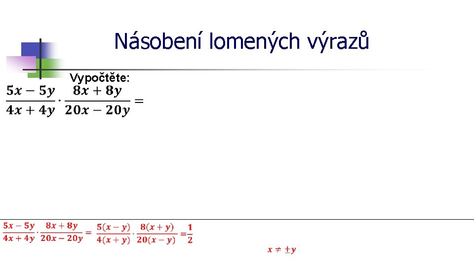 Násobení lomených výrazů Vypočtěte: 