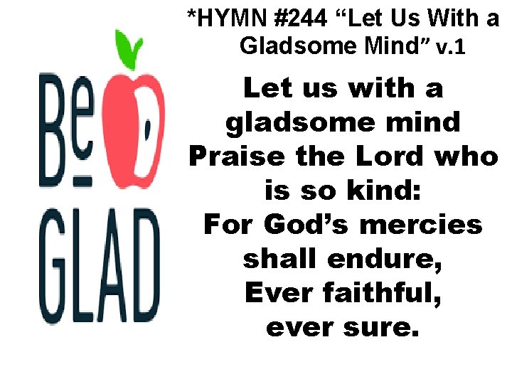 *HYMN #244 “Let Us With a Gladsome Mind” v. 1 Let us with a