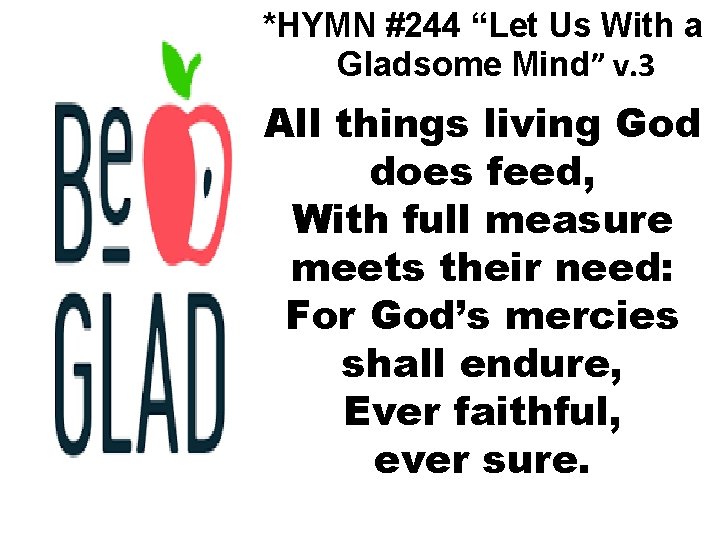 *HYMN #244 “Let Us With a Gladsome Mind” v. 3 All things living God