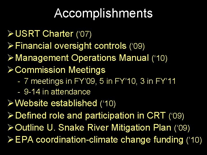 Accomplishments Ø USRT Charter (‘ 07) Ø Financial oversight controls (‘ 09) Ø Management