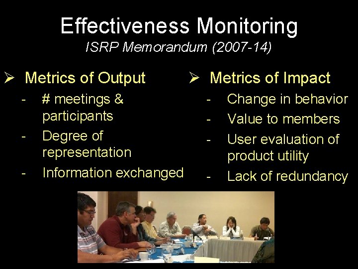 Effectiveness Monitoring ISRP Memorandum (2007 -14) Ø Metrics of Output - # meetings &