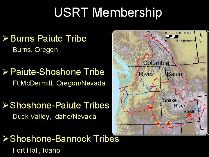 USRT Membership Ø Burns Paiute Tribe Burns, Oregon Ø Paiute-Shoshone Tribe Ft Mc. Dermitt,