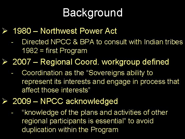 Background Ø 1980 – Northwest Power Act - Directed NPCC & BPA to consult
