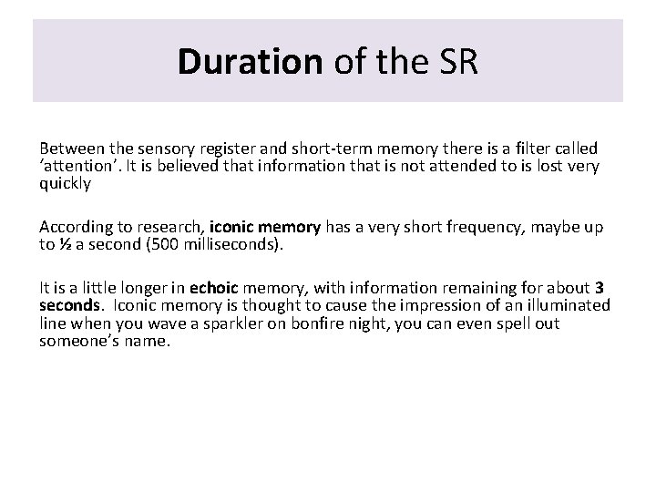 Duration of the SR Between the sensory register and short-term memory there is a