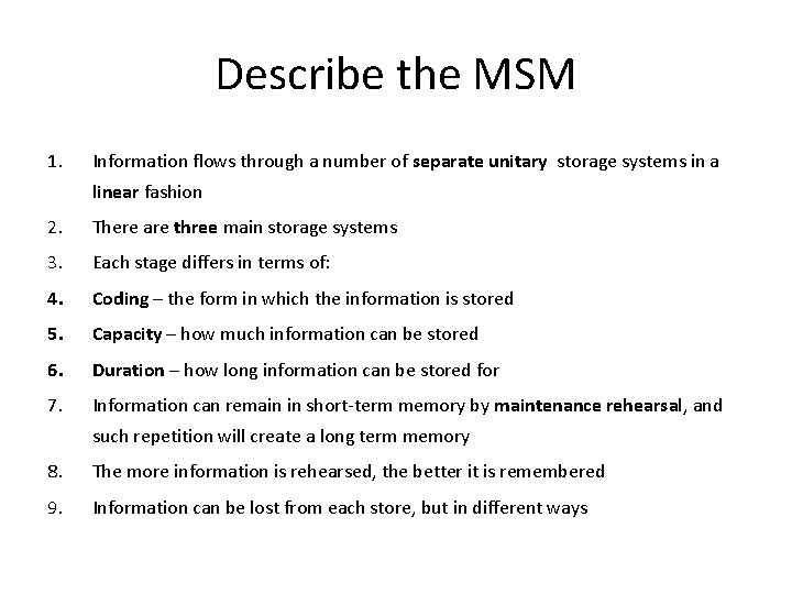 Describe the MSM 1. Information flows through a number of separate unitary storage systems
