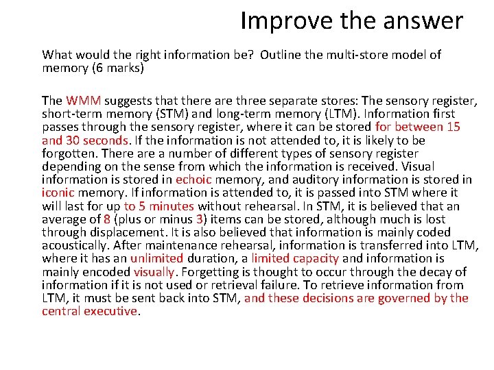 Improve the answer What would the right information be? Outline the multi-store model of