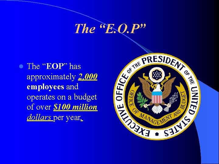 The “E. O. P” l The “EOP” has approximately 2, 000 employees and operates