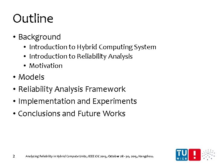 Outline • Background • Introduction to Hybrid Computing System • Introduction to Reliability Analysis