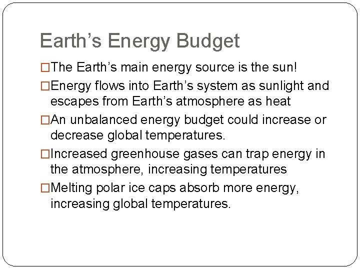 Earth’s Energy Budget �The Earth’s main energy source is the sun! �Energy flows into