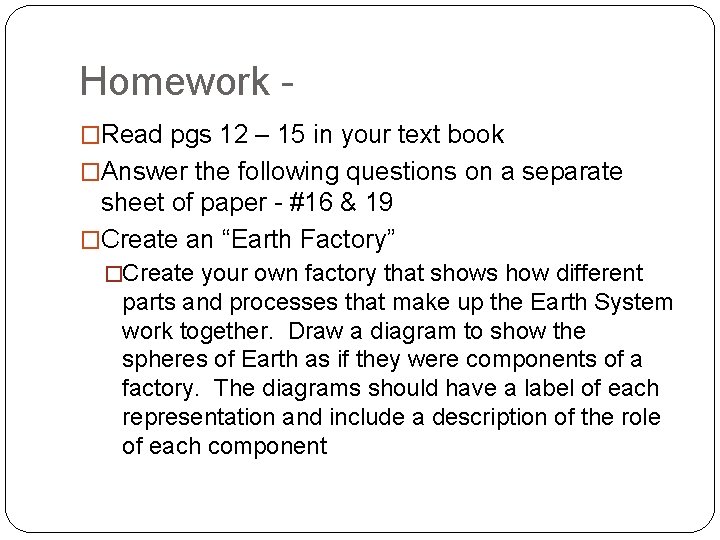 Homework �Read pgs 12 – 15 in your text book �Answer the following questions