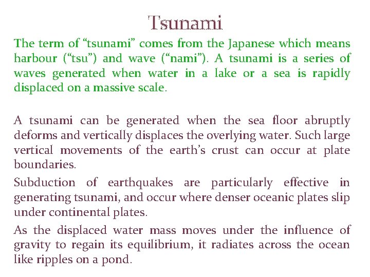 Tsunami The term of “tsunami” comes from the Japanese which means harbour (“tsu”) and