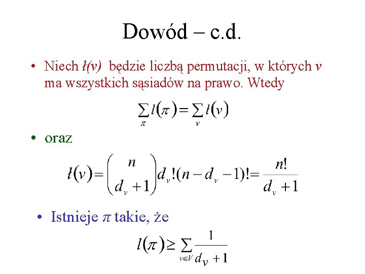 Dowód – c. d. • Niech ł(v) będzie liczbą permutacji, w których v ma