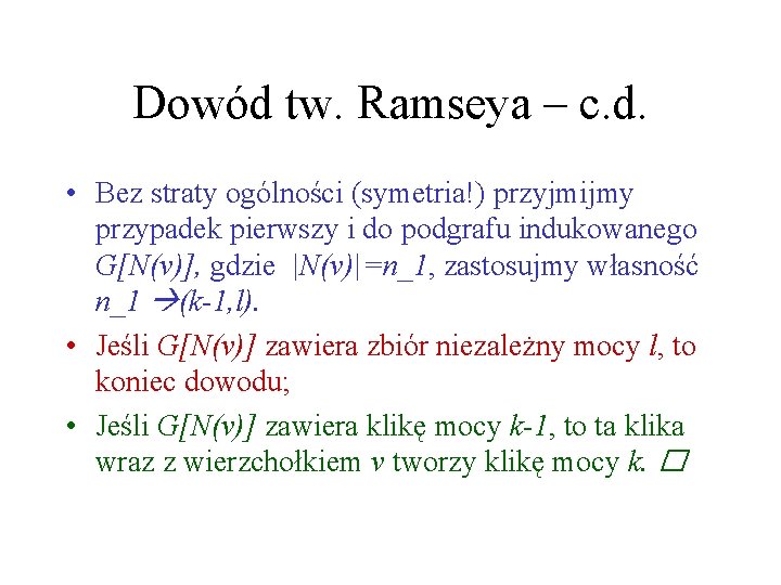 Dowód tw. Ramseya – c. d. • Bez straty ogólności (symetria!) przyjmijmy przypadek pierwszy