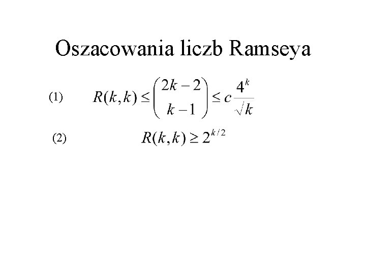 Oszacowania liczb Ramseya (1) (2) 
