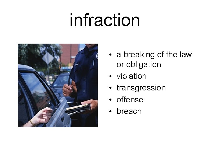 infraction • a breaking of the law or obligation • violation • transgression •