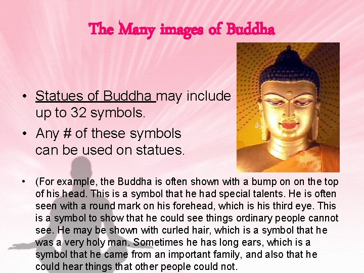 The Many images of Buddha • Statues of Buddha may include up to 32