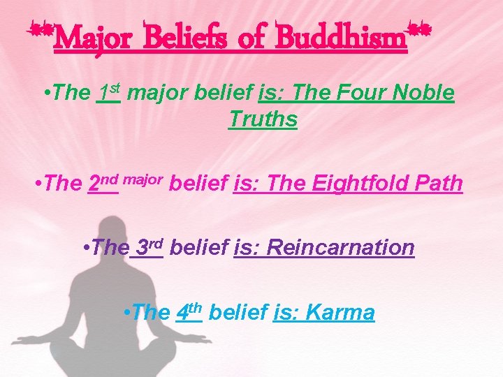 **Major Beliefs of Buddhism** • The 1 st major belief is: The Four Noble