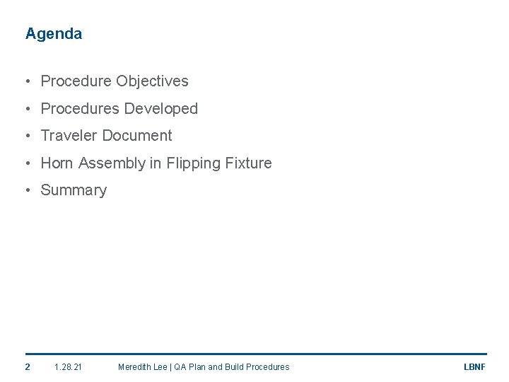 Agenda • Procedure Objectives • Procedures Developed • Traveler Document • Horn Assembly in